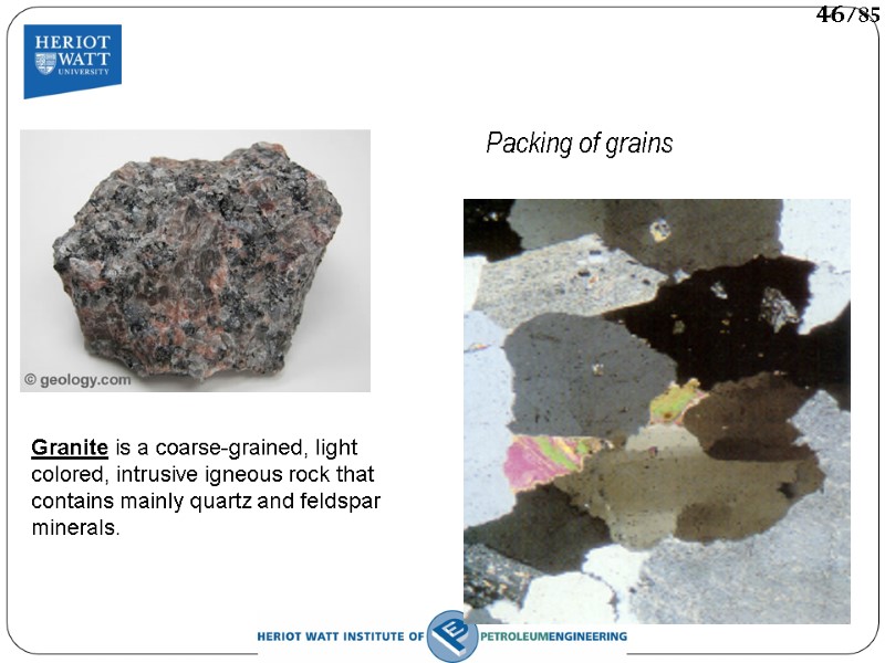 Packing of grains Granite is a coarse-grained, light colored, intrusive igneous rock that contains